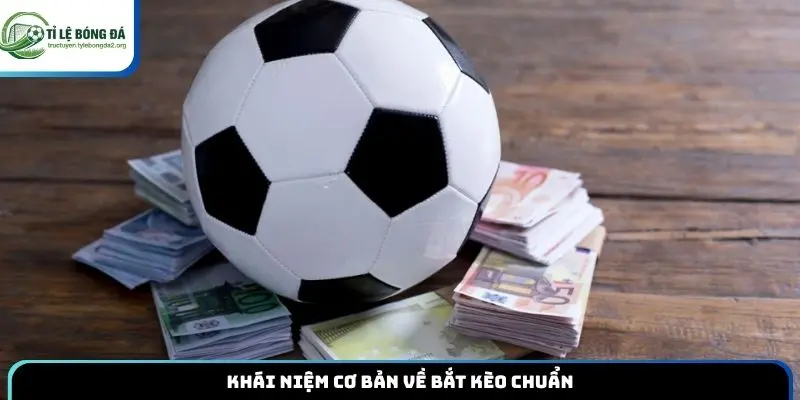 Khái niệm cơ bản về bắt kèo chuẩn