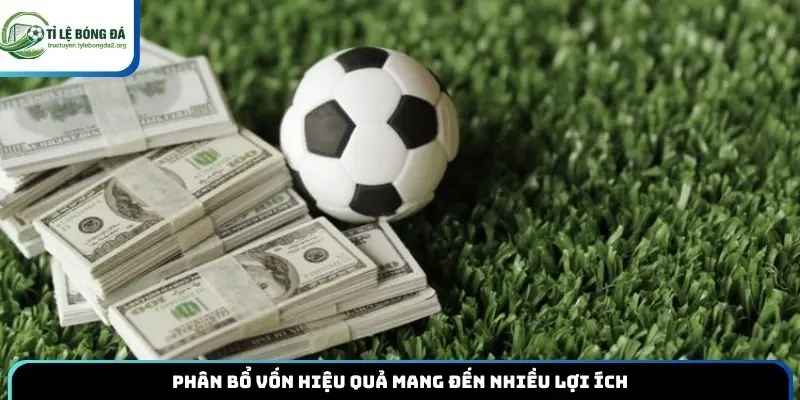 Phân bổ vốn hiệu quả mang đến nhiều lợi ích